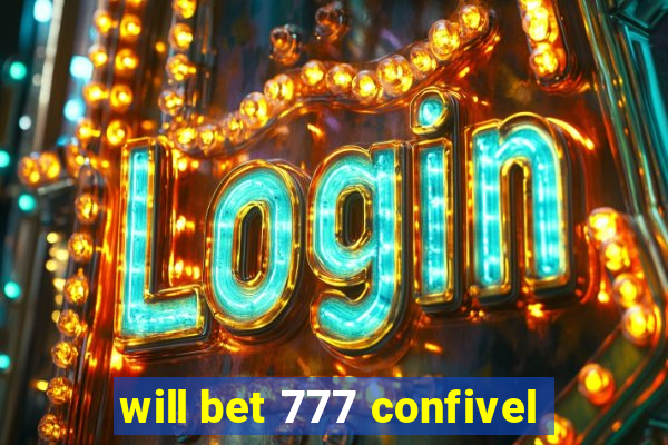 will bet 777 confivel